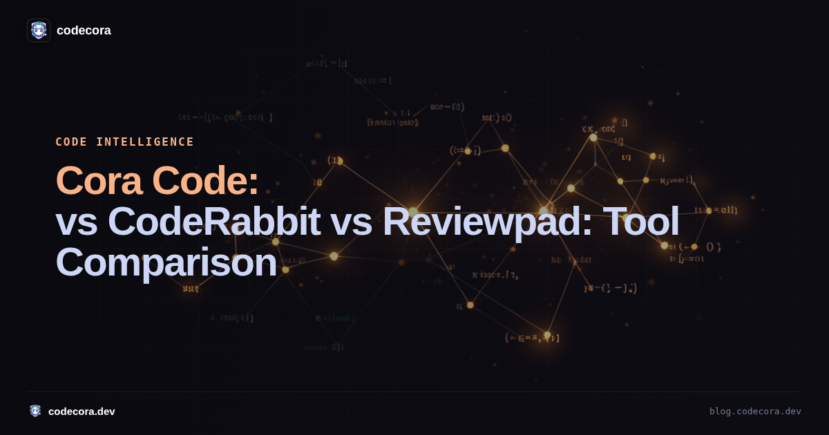 Cora Code vs CodeRabbit vs Reviewpad: Tool Comparison