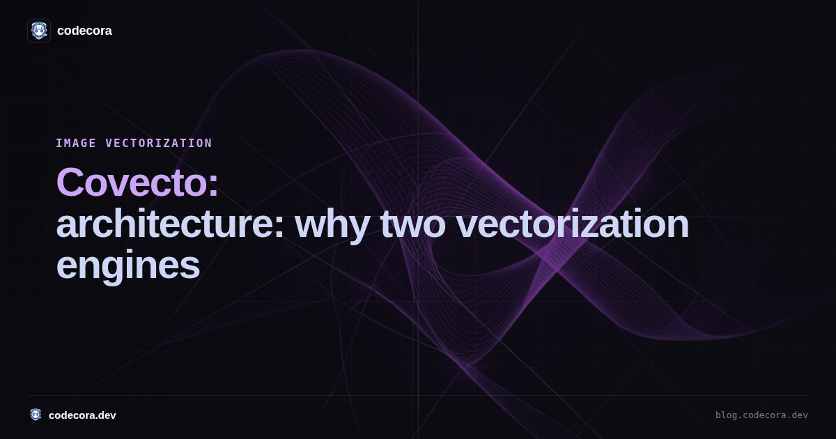 Covecto architecture: why two vectorization engines